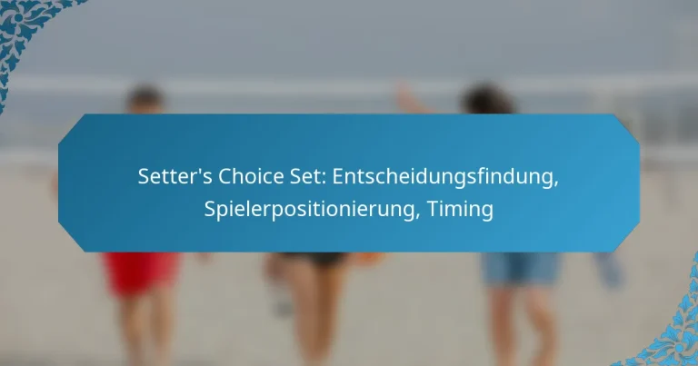 Setter’s Choice Set: Entscheidungsfindung, Spielerpositionierung, Timing