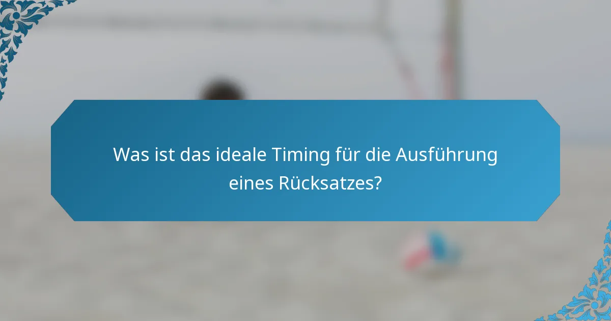 Was ist das ideale Timing für die Ausführung eines Rücksatzes?