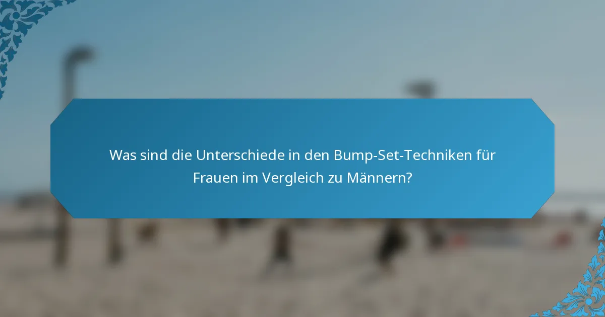 Was sind die Unterschiede in den Bump-Set-Techniken für Frauen im Vergleich zu Männern?