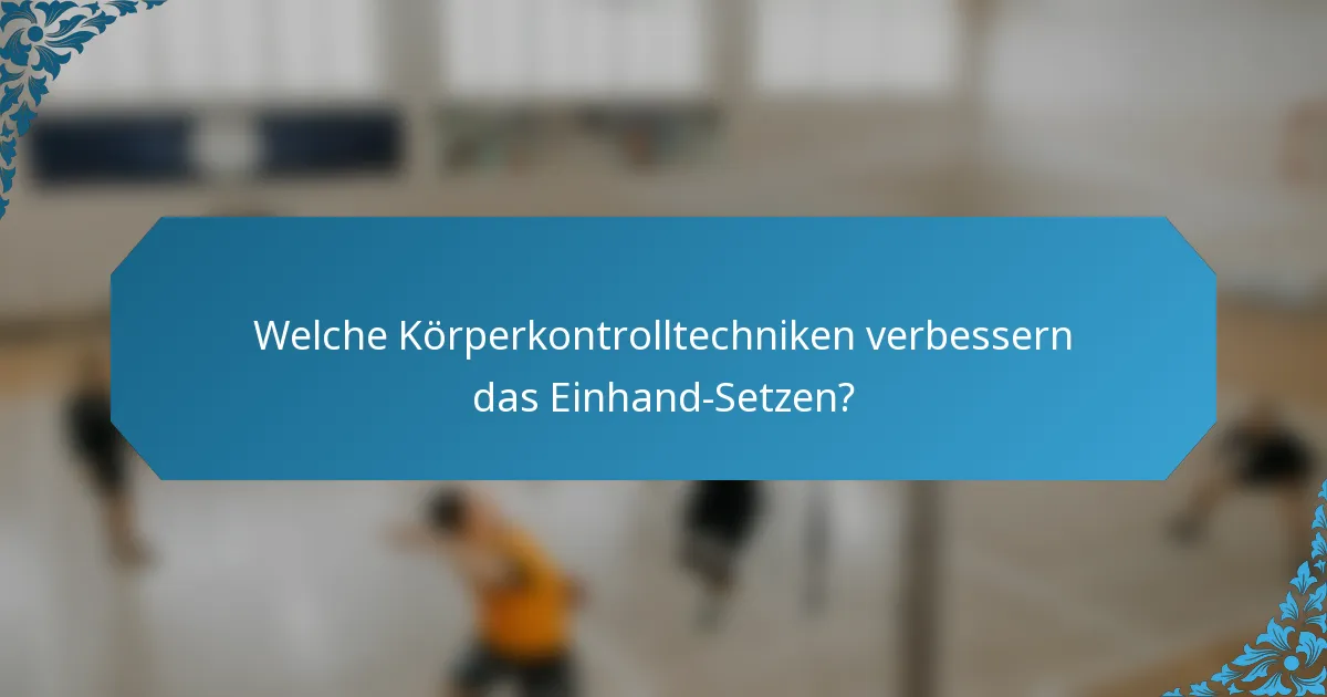 Welche Körperkontrolltechniken verbessern das Einhand-Setzen?