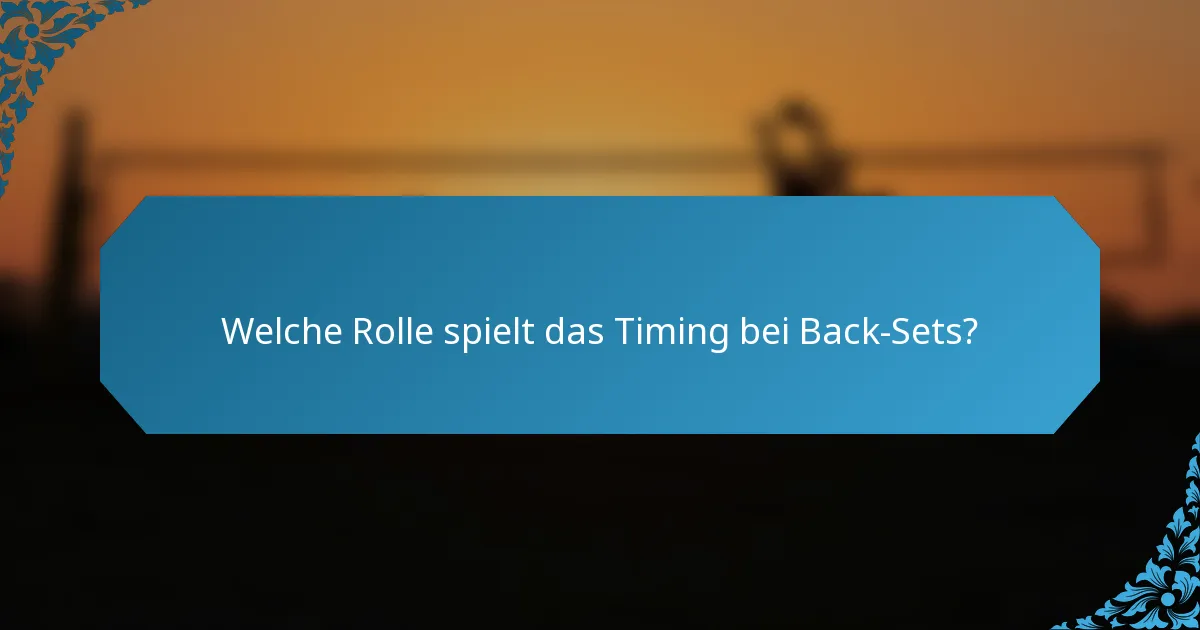 Welche Rolle spielt das Timing bei Back-Sets?