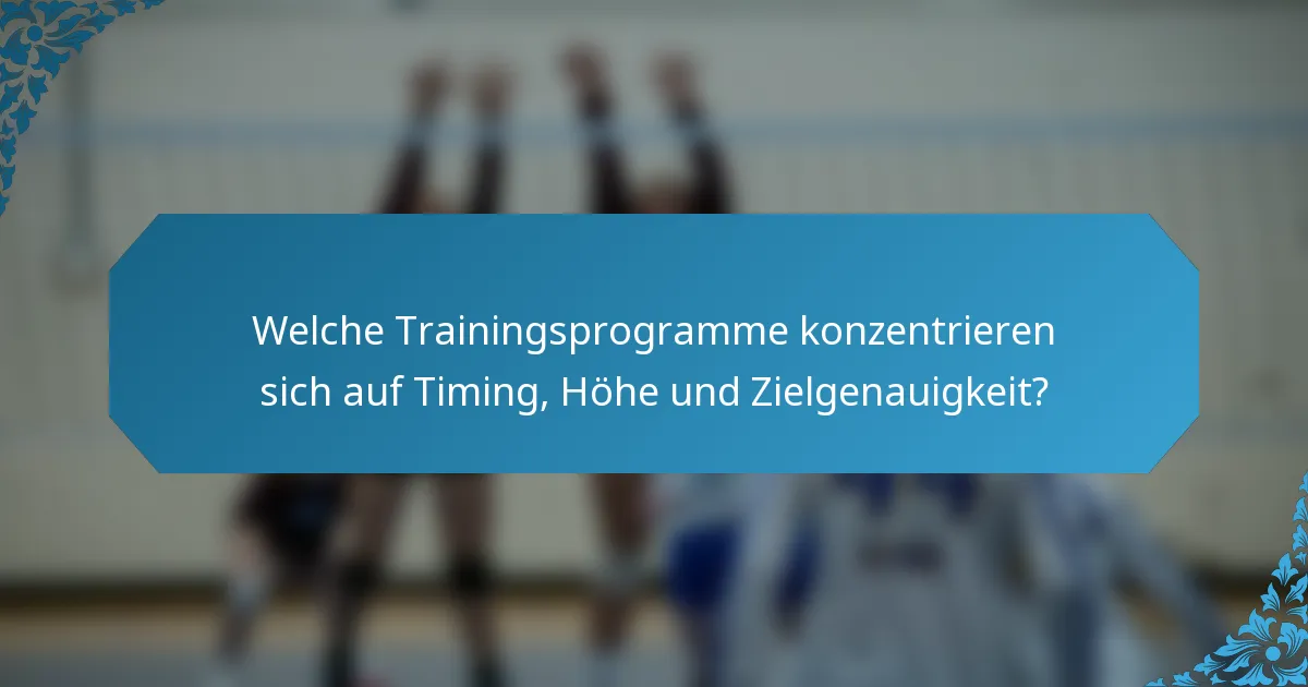 Welche Trainingsprogramme konzentrieren sich auf Timing, Höhe und Zielgenauigkeit?