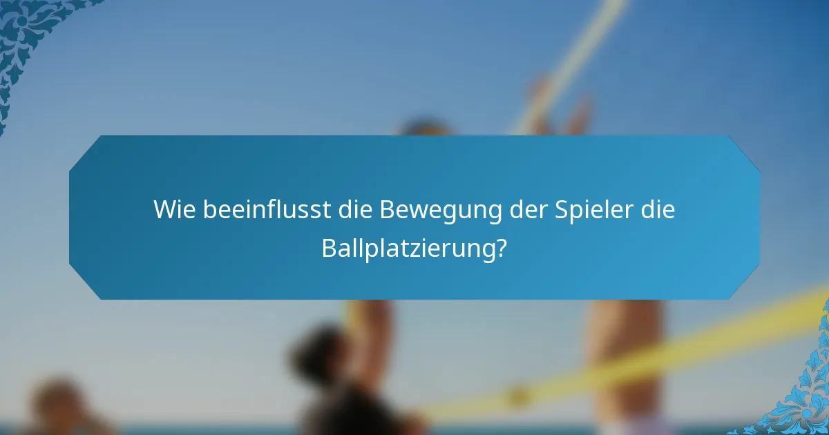 Wie beeinflusst die Bewegung der Spieler die Ballplatzierung?