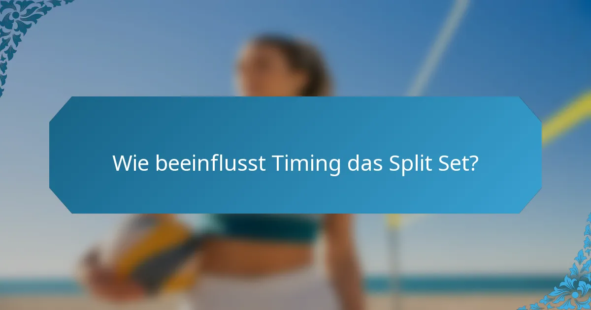 Wie beeinflusst Timing das Split Set?